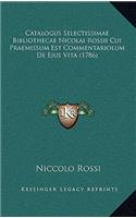 Catalogus Selectissimae Bibliothecae Nicolai Rossii Cui Praemissum Est Commentariolum De Ejus Vita (1786)