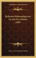 Recherches Mathematiques Sur Les Lois De La Matiere (1868)