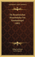 Die Byzantinischen Wasserbehalter Von Konstantinopel (1893)