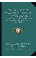 Souvenirs Des Voyages Du Comte De Chambord: En Italie, En Allemagne Et Dans Les Etats D'Autriche De 1839 A 1843 (1872)(French)