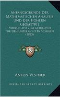 Anfangsgrunde Der Mathematischen Analysis Und Der Hohern Geometrie: Vorzuglich Zum Gebrauche Fur Den Unterricht In Schulen (1823)