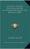 Ist Konig Aelfred Der Verfasser Der Alliterierenden Metra Des Boetius? (1882)