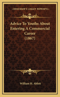 Advice To Youths About Entering A Commercial Career (1867)