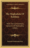 Meghaduta Of Kalidasa: With The Commentary, Sanjivini Of Mallinatha (1902)