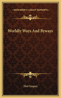 Worldly Ways And Byways