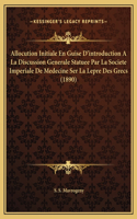 Allocution Initiale En Guise D'introduction A La Discussion Generale Statuee Par La Societe Imperiale De Medecine Ser La Lepre Des Grecs (1890)