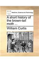 A short history of the brown-tail moth ...: (English)