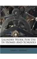 Laundry Work for Use in Homes and Schools