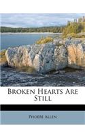 Broken Hearts Are Still