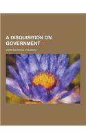 A Disquisition on Government