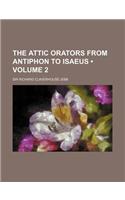 The Attic Orators from Antiphon to Isaeus (Volume 2)
