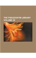 The Pseudonym Library Volume 29