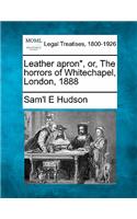 Leather Apron, Or, the Horrors of Whitechapel, London, 1888