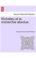 Richelieu Et La Monarchie Absolue. Tome Premier