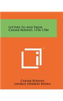 Letters To And From Caesar Rodney, 1756-1784