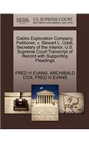 Gabbs Exploration Company, Petitioner, V. Stewart L. Udall, Secretary of the Interior. U.S. Supreme Court Transcript of Record with Supporting Pleadings