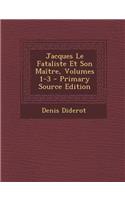 Jacques Le Fataliste Et Son Maitre, Volumes 1-3