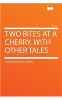 Two Bites at a Cherry, with Other Tales