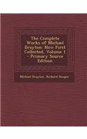 The Complete Works of Michael Drayton: Now First Collected, Volume 1: (English)