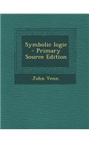 Symbolic Logic - Primary Source Edition