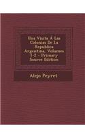 Una Visita a Las Colonias de La Republica Argentina, Volumes 1-2