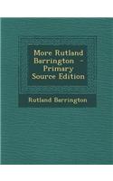 More Rutland Barrington - Primary Source Edition