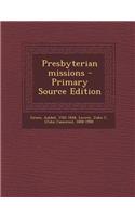 Presbyterian Missions - Primary Source Edition