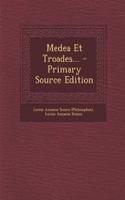 Medea Et Troades... - Primary Source Edition