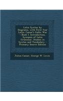 Latin Syntax by Diagrams, with First Year Latin: Caesar's Gallic War - Book I. Introduction, Synopsis of Latin Grammar, Studies in Syntax and Vocabula