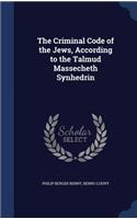 The Criminal Code of the Jews, According to the Talmud Massecheth Synhedrin