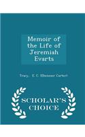 Memoir of the Life of Jeremiah Evarts - Scholar's Choice Edition