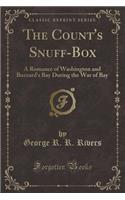 The Count's Snuff-Box: A Romance of Washington and Buzzard's Bay During the War of Bay (Classic Reprint)