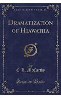Dramatization of Hiawatha (Classic Reprint)