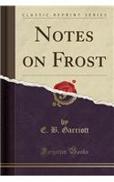 Notes on Frost (Classic Reprint)