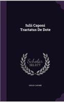 Iulii Caponi Tractatus De Dote