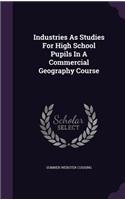Industries as Studies for High School Pupils in a Commercial Geography Course