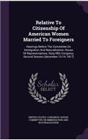 Relative To Citizenship Of American Women Married To Foreigners: Hearings Before The Committee On Immigration And Naturalization, House Of Representatives, Sixty-fifth Congress, Second Session [december 13-14, 191