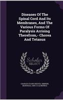 Diseases Of The Spinal Cord And Its Membranes, And The Various Forms Of Paralysis Arrising Therefrom, - Chorea And Tetanus