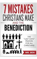 7 Mistakes Christians Make and the Benediction: The Last Days Prayers for All Christians