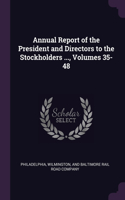 Annual Report of the President and Directors to the Stockholders ..., Volumes 35-48