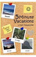 5 Minute Vacations