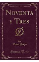 Noventa Y Tres (Classic Reprint)