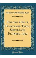 Emlong's Fruit, Plants and Trees, Shrubs and Flowers, 1932 (Classic Reprint)