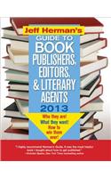 Jeff Herman's Guide to Book Publishers, Editors, and Literary Agents 2013