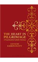 The Heart in Pilgrimage: A Prayerbook for Catholic Christians