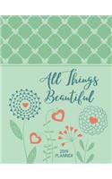 All Things Beautiful 2019 Planner: 16-Month Weekly Planner