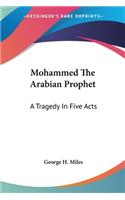 Mohammed The Arabian Prophet