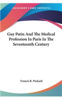 Guy Patin And The Medical Profession In Paris In The Seventeenth Century