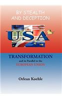 By Stealth and Deception: U. S. A. Transformation and Its Parallel to the European Union