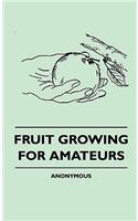 Fruit Growing for Amateurs